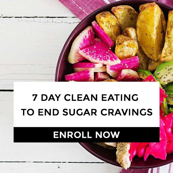 7 Day Clean Eating To End Sugar Cravings